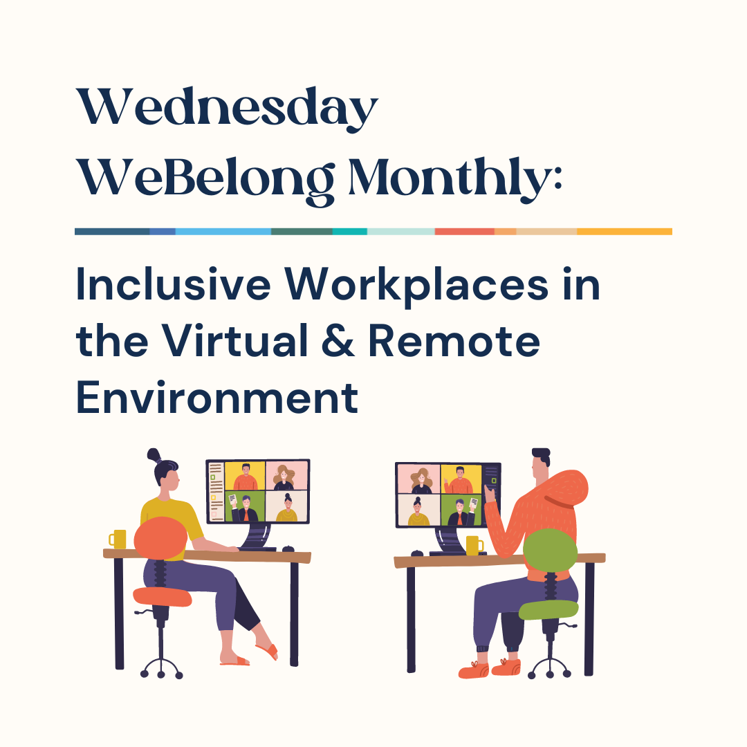 WeBelong Inclusive Workplaces in the Virtual & Remote Environment